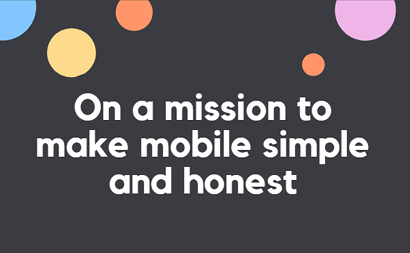 On a mission to make mobile simple and honest banner